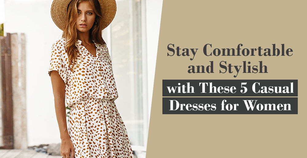 Stay Comfortable and Stylish with These 5 Casual Dresses for Women - North